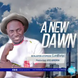Benjamin Atomode - A New Dawn